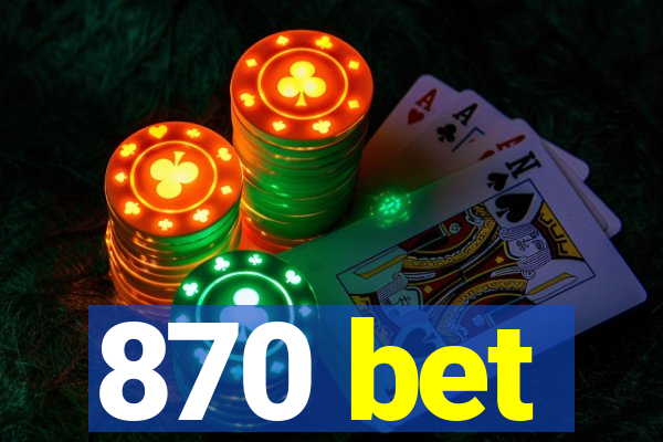 870 bet